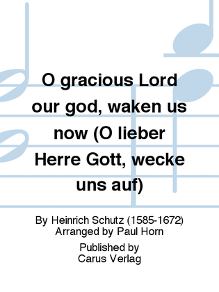 O gracious Lord our god, waken us now (O lieber Herre Gott, wecke uns auf)