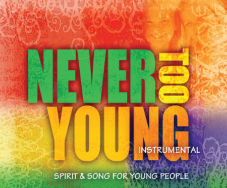 Never Too Young: Spirit & Song for Young People - Instrumental Edition image number null