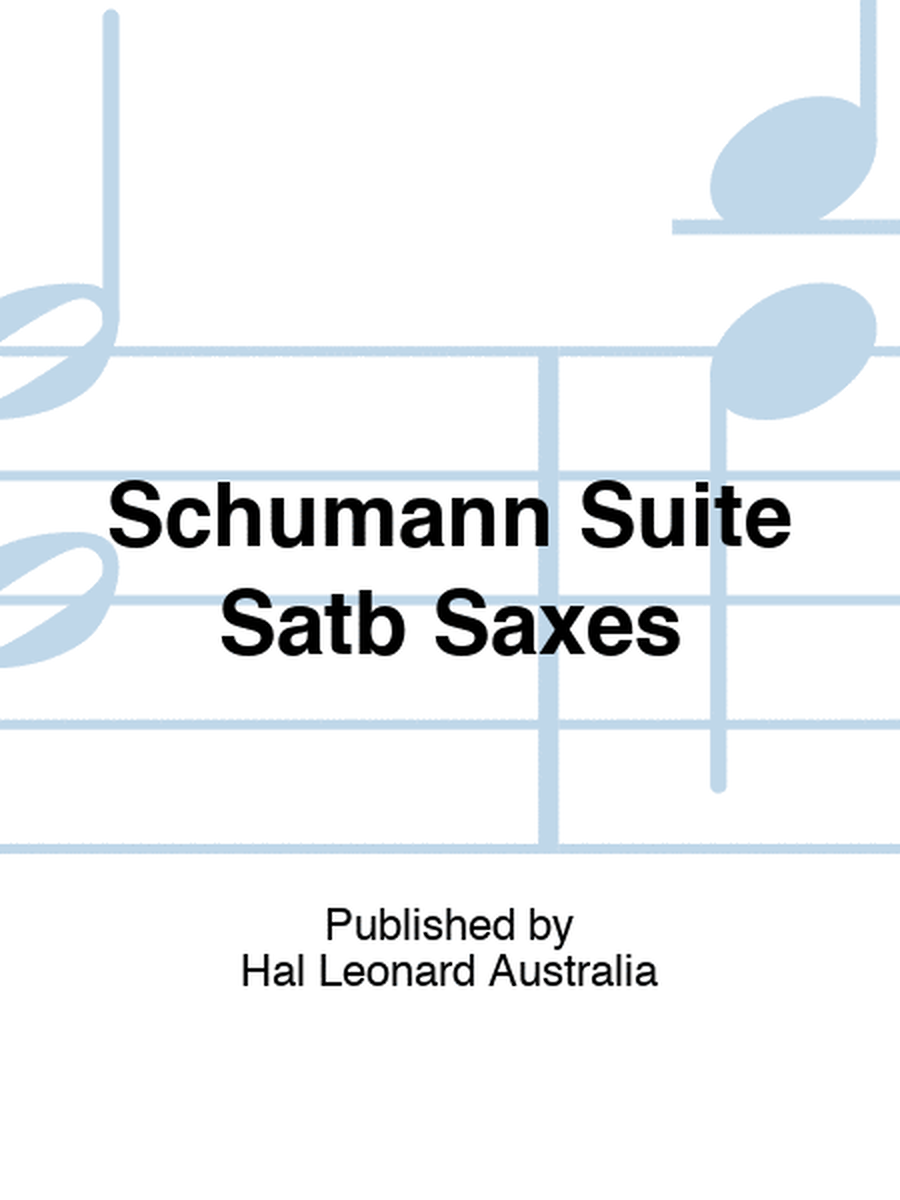 Schumann Suite Satb Saxes