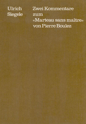 Zwei Kommentare zum "Marteau sans maitre" von Pierre Boulez