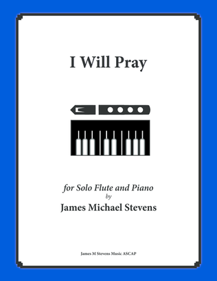 I Will Pray (Flute Solo with Piano)