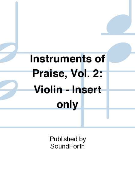 Instruments of Praise, Vol. 2: Violin - Insert only