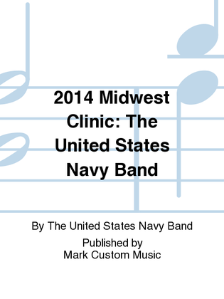 2014 Midwest Clinic: The United States Navy Band