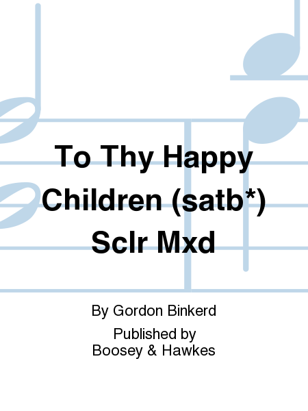 To Thy Happy Children (satb*) Sclr Mxd