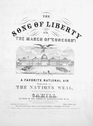 The Song of Liberty, or, The March of "Concord"! A Favorite National Air
