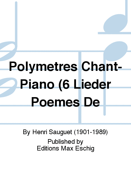 Polymetres Chant-Piano (6 Lieder Poemes De