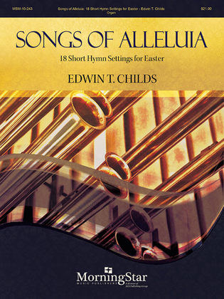 Songs of Alleluia: 18 Short Hymn Settings for Easter