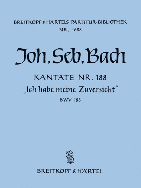 Kantate BWV 188 Ich habe meine Zuversicht