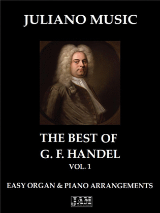 THE BEST OF G. F. HANDEL - VOL.1 (EASY ORGAN & PIANO ARRANGEMENT)