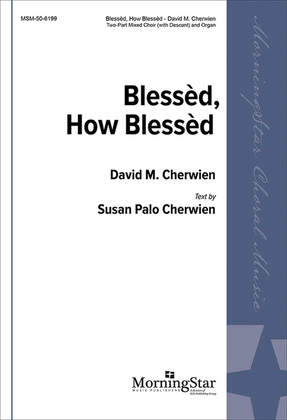 Book cover for Blessèd, How Blessèd