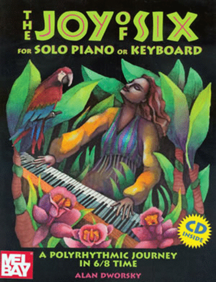 Joy of Six for Solo Piano or Keyboard-A Polyrhythmic Journey in 6/8 Time