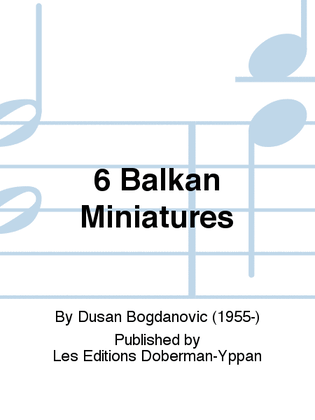6 Balkan Miniatures