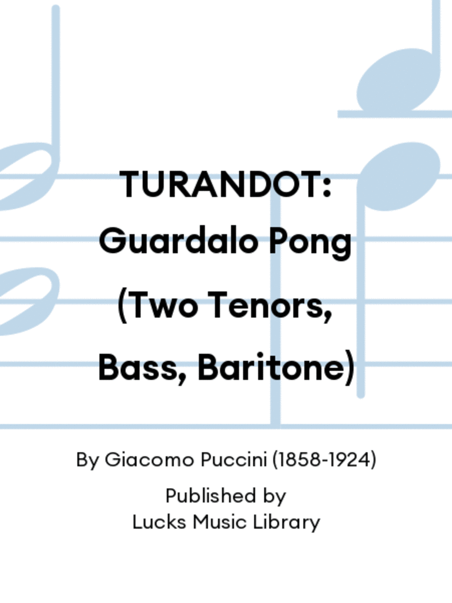 TURANDOT: Guardalo Pong (Two Tenors, Bass, Baritone)