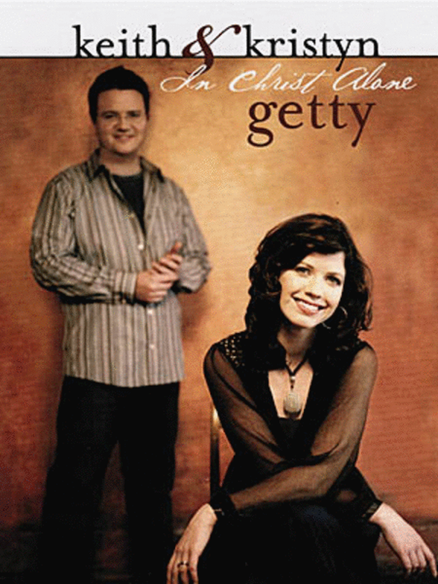 Keith & Kristyn Getty – In Christ Alone