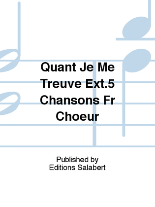 Book cover for Quant Je Me Treuve Ext.5 Chansons Fr Choeur