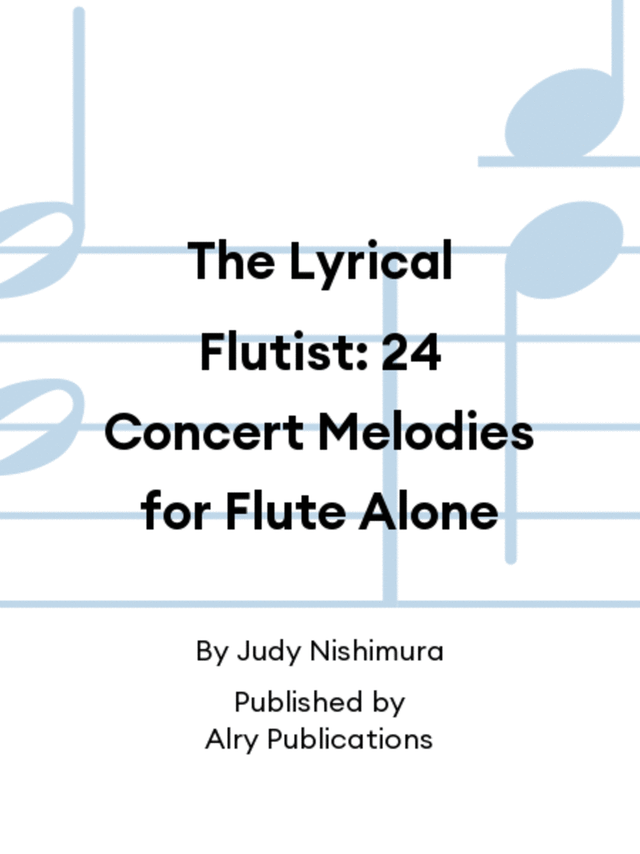 The Lyrical Flutist: 24 Concert Melodies for Flute Alone