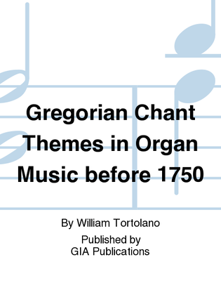 Book cover for Gregorian Chant Themes in Organ Music before 1750