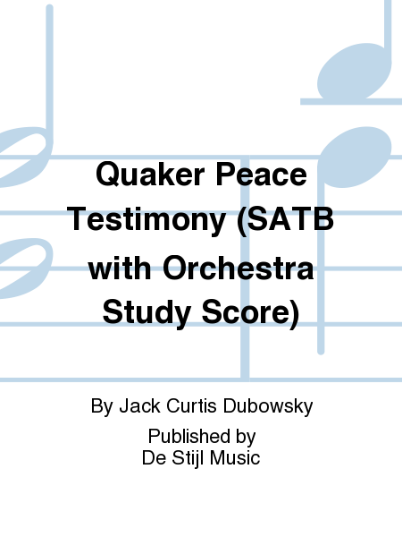 Quaker Peace Testimony (SATB with Orchestra Study Score)