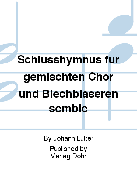Schlusshymnus für zwei gemischte Chöre und Blechbläserensemble (1952) (komponiert anlässlich des Deutschen Katholikentages 1952)