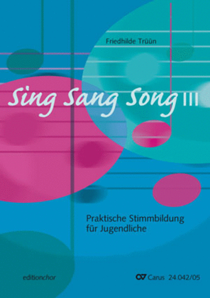 Sing Sang Song III. Praktische Stimmbildung fur Jugendliche. editionchor
