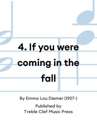 4. If you were coming in the fall