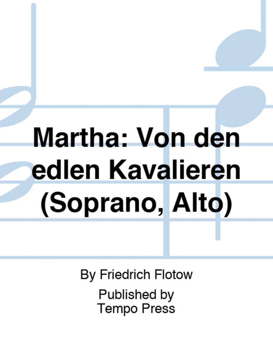MARTHA: Von den edlen Kavalieren (Soprano, Alto)