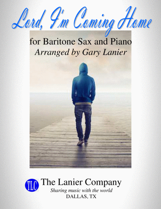 LORD, I'M COMING HOME (for Baritone Sax and Piano with Score/Part)