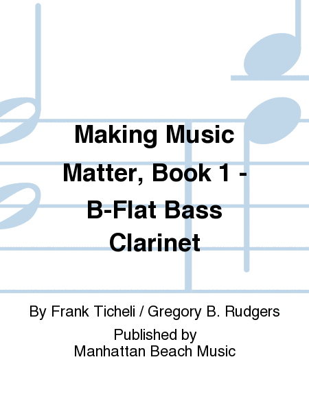 Making Music Matter, Book 1 - B-Flat Bass Clarinet