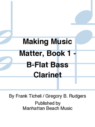 Book cover for Making Music Matter, Book 1 - B-Flat Bass Clarinet