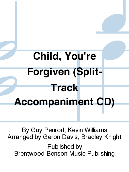 Child, You're Forgiven (Split-Track Accompaniment CD)