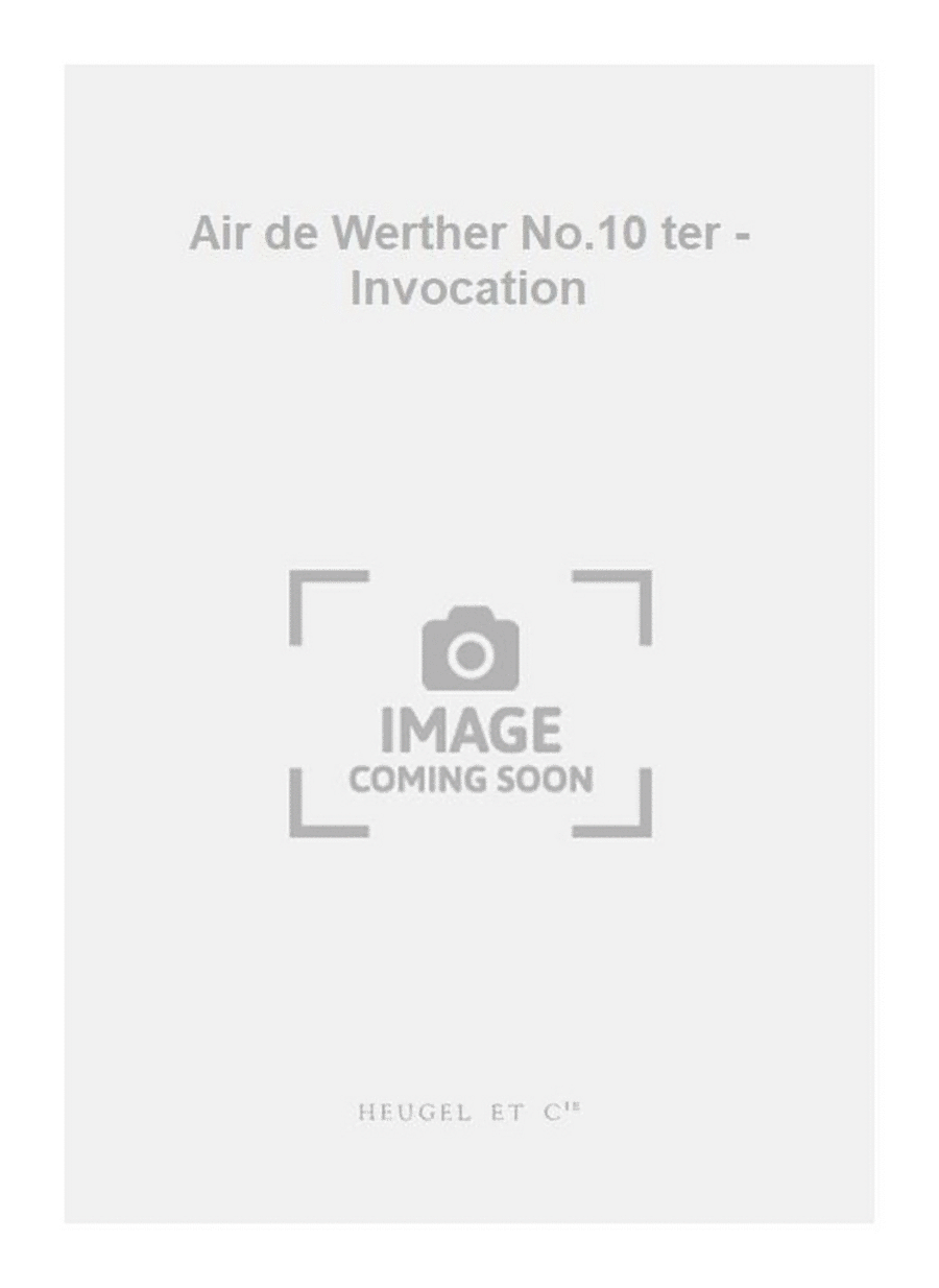 Air de Werther No.10 ter - Invocation