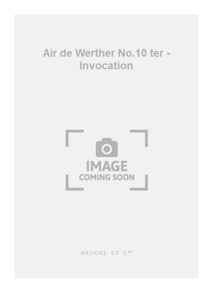 Air de Werther No.10 ter - Invocation