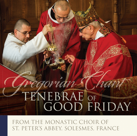 The Monks of Solesmes: Tenebrae of Good Friday