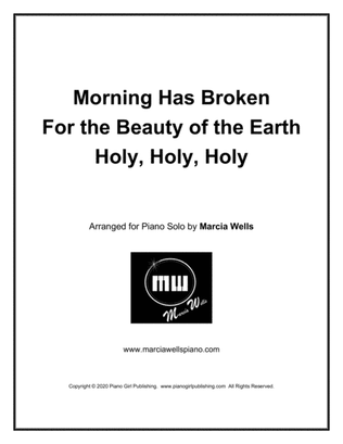 Morning Has Broken ~ For the Beauty of the Earth ~ Holy, Holy, Holy