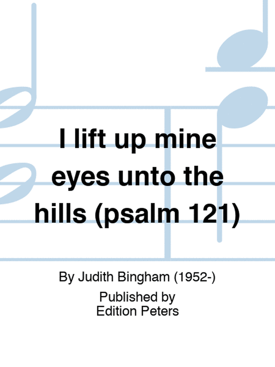 I lift up mine eyes unto the hills (psalm 121