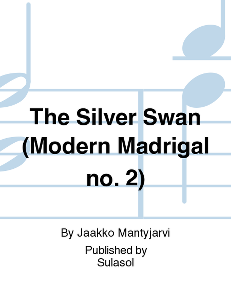 The Silver Swan (Modern Madrigal no. 2)
