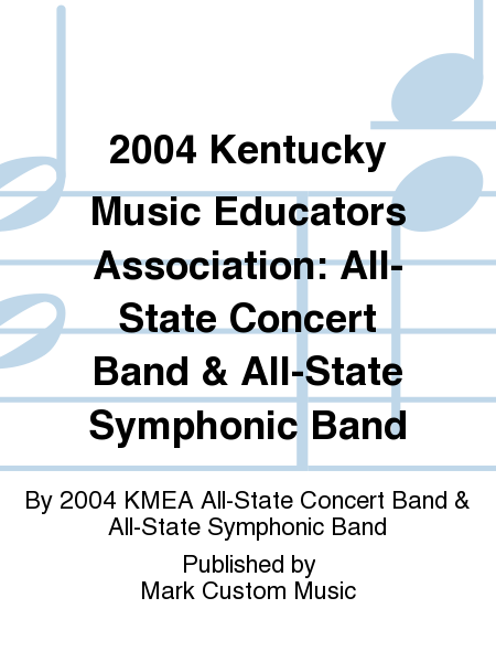 2004 Kentucky Music Educators Association: All-State Concert Band & All-State Symphonic Band