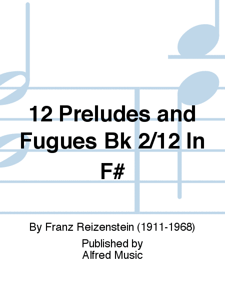 12 Preludes and Fugues Bk 2/12 In F#
