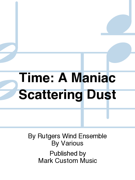 Time: A Maniac Scattering Dust
