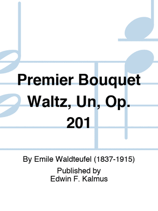 Premier Bouquet Waltz, Un, Op. 201