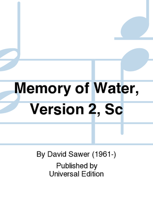 Memory of Water, Version 2, Sc