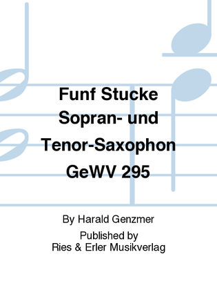 Funf Stucke Sopran- und Tenor-Saxophon GeWV 295