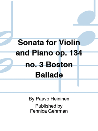 Sonata for Violin and Piano op. 134 no. 3 Boston Ballade