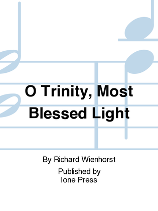 O Trinity, Most Blessed Light