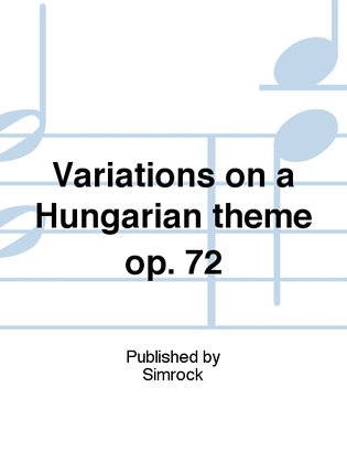 Variations on a Hungarian theme op. 72