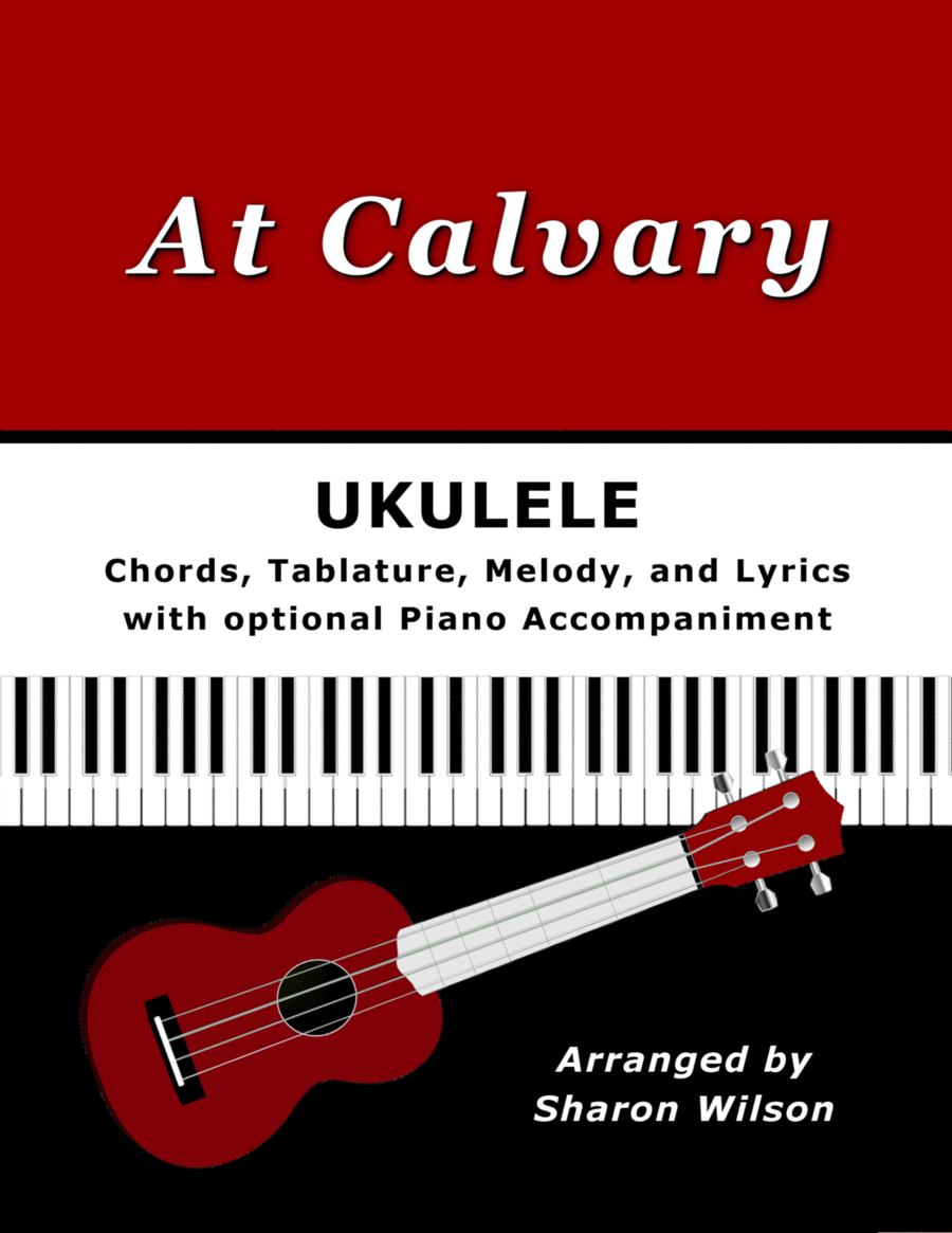 At Calvary for Ukulele (Chords, TAB, Melody, and Lyrics with optional Piano Accompaniment) High Voice scores gallery preview page 1