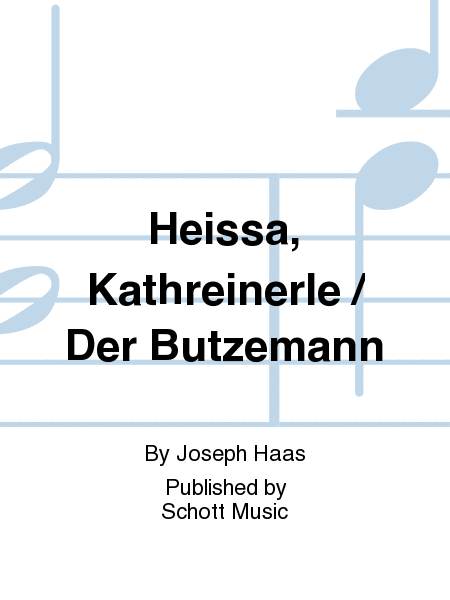 Heissa, Kathreinerle / Der Butzemann