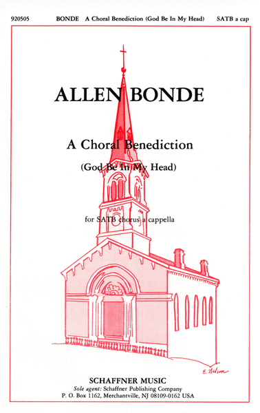 A Choral Benediction (God Be In My Head)