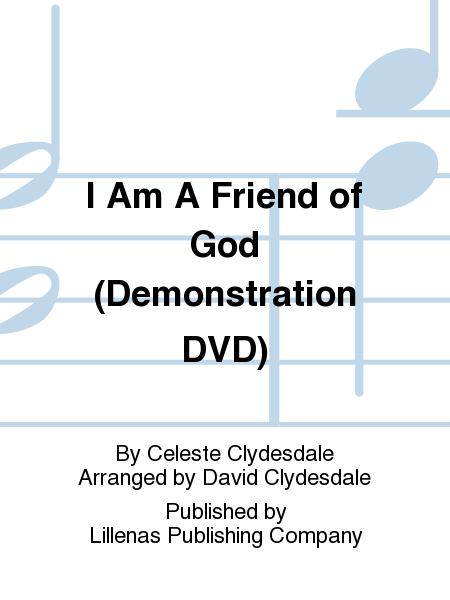 I Am A Friend of God (Demonstration DVD)
