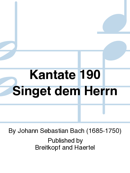 Cantata BWV 190 "Singet dem Herrn ein neues Lied" by Johann Sebastian Bach ATB - Sheet Music